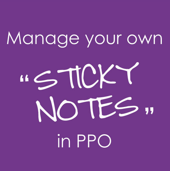 Manage your own “sticky notes” in PPO